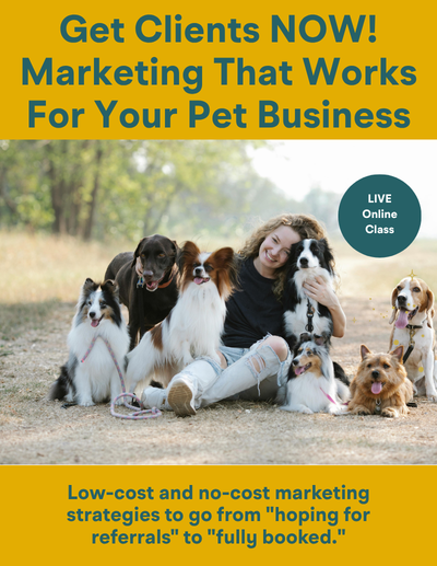 Get Clients Now! Marketing That Works for Your Pet Business